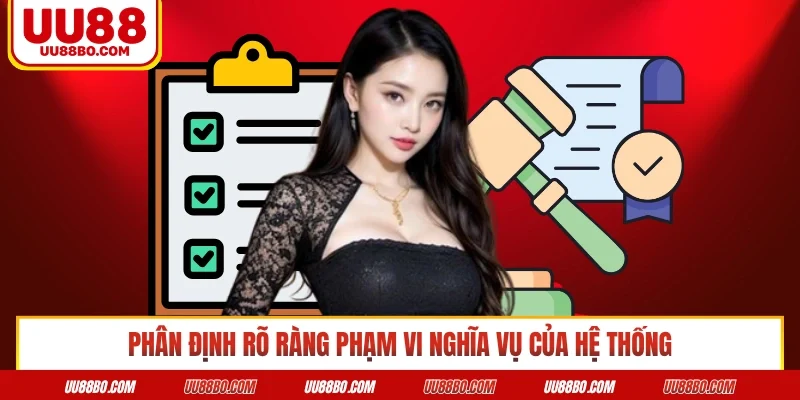 Phân định rõ ràng phạm vi nghĩa vụ của hệ thống