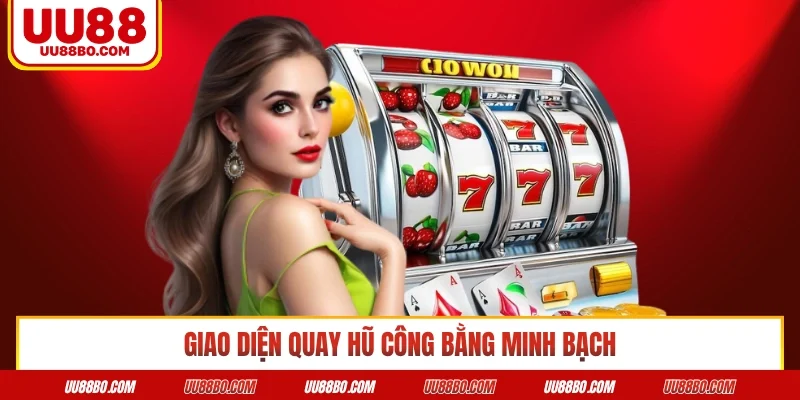 Giao diện quay hũ công bằng minh bạch