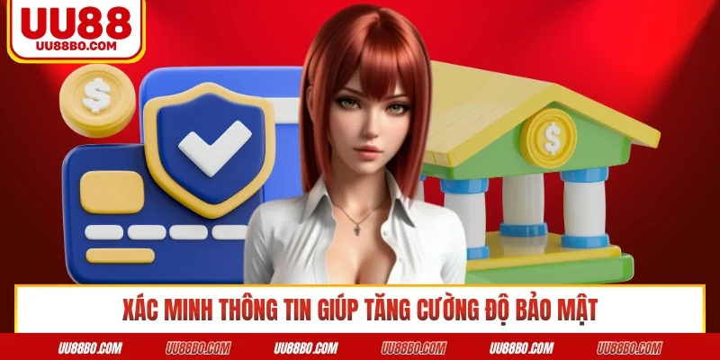 Xác minh thông tin giúp tăng cường độ bảo mật
