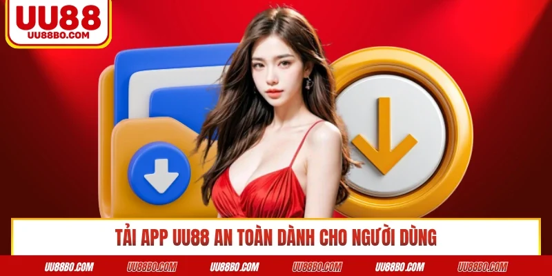 Tải app UU88 an toàn dành cho người dùng