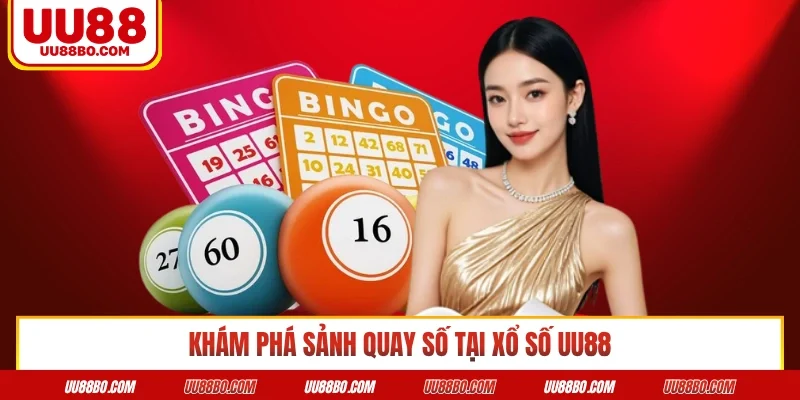 Khám phá sảnh quay số tại xổ số UU88